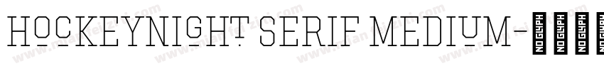 Hockeynight Serif Medium字体转换